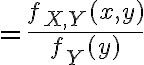$=\frac{f_{X,Y}(x,y)}{f_Y(y)}$